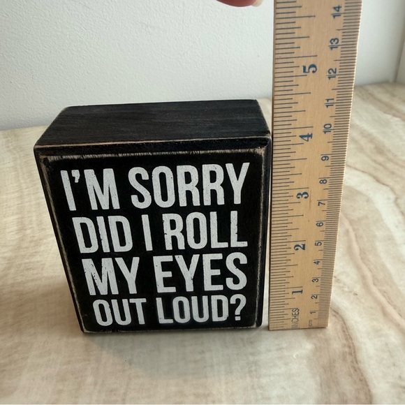 “I’m Sorry Did I Roll My Eyes Out Loud?” Decorative Sign - Picture 2 of 7